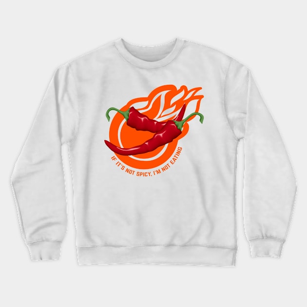 If It's Not Spicy, I'm Not Eating - Pepper Design Crewneck Sweatshirt by rumsport